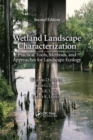 Image for Wetland Landscape Characterization : Practical Tools, Methods, and Approaches for Landscape Ecology, Second Edition