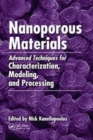 Image for Nanoporous Materials : Advanced Techniques for Characterization, Modeling, and Processing