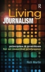 Image for Living Journalism: Principles &amp; Practices for an Essential Profession