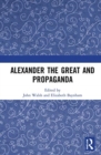 Image for Alexander the Great and Propaganda