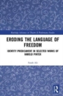 Image for Eroding the language of freedom  : identity predicament in selected works of Harold Pinter