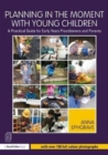 Image for Planning in the moment with young children  : a practical guide for early years practitioners and parents