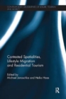 Image for Contested Spatialities, Lifestyle Migration and Residential Tourism