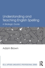 Image for Understanding and teaching English spelling  : a strategic guide