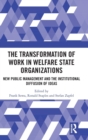 Image for The transformation of work in welfare state organizations  : new public management and the institutional diffusion of ideas
