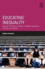 Image for Educating inequality  : beyond the political myths of higher education and the job market