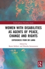 Image for Women with disabilities as agents of peace, change and rights  : experiences from Sri Lanka