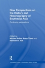 Image for New perspectives on the history and historiography of Southeast Asia  : continuing explorations