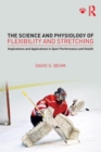 Image for The Science and Physiology of Flexibility and Stretching