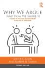 Image for Why we argue (and how we should)  : a guide to political disagreement