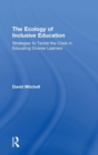 Image for The ecology of inclusive education  : strategies to tackle the crisis in educating diverse learners