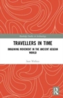 Image for Travellers in time  : imagining movement in the ancient Aegean world