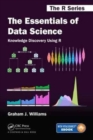 Image for The essentials of data science  : knowledge discovery using R