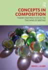 Image for Concepts in composition  : theory and practice in the teaching of writing