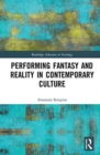 Image for Performing fantasy and reality in contemporary culture