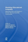 Image for Resisting educational inequality  : reframing policy and practice in schools serving vulnerable communities