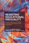 Image for Resisting educational inequality  : reframing policy and practice in schools serving vulnerable communities