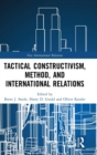 Image for Tactical Constructivism, Method, and International Relations