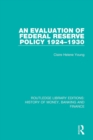Image for An Evaluation of Federal Reserve Policy 1924-1930