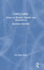 Image for Love&#39;s labor  : essays on women, equality and dependency