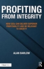 Image for Profiting from integrity  : how CEOs can deliver superior profitability and be relevant to society