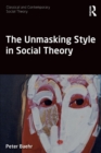 Image for The Unmasking Style in Social Theory