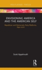 Image for Envisioning America and the American self  : Republican and Democratic party platforms, 1840-2016
