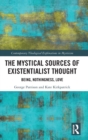 Image for The mystical sources of existentialist thought  : being, nothingness, love