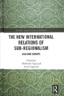 Image for The new international relations of sub-regionalism  : Asia and Europe