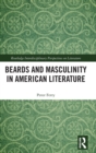 Image for Beards and masculinity in American literature