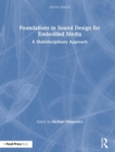 Image for Foundations in Sound Design for Embedded Media : A Multidisciplinary Approach