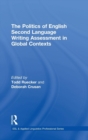 Image for The politics of English second language writing assessment in global contexts