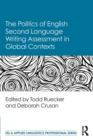 Image for The politics of English second language writing assessment in global contexts
