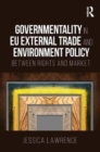 Image for Governmentality in EU external trade and environment policy  : between rights and market