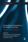 Image for Neutrality and neutralism in the global Cold War  : the non-aligned movement in the East-West conflict