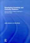 Image for Developing creativity and curiosity outdoors  : how to extend creative learning in the early years