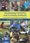 Image for Developing creativity and curiosity outdoors  : how to extend creative learning in the early years