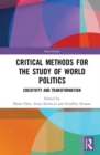 Image for Critical Methods for the Study of World Politics : Creativity and Transformation