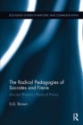 Image for The radical pedagogies of Socrates &amp; Freire  : ancient rhetoric/radical praxis
