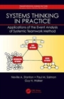 Image for Systems Thinking in Practice : Applications of the Event Analysis of Systemic Teamwork Method