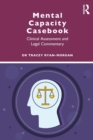Image for Mental capacity casebook  : clinical assessment and legal commentary