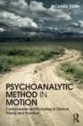 Image for Psychoanalytic method in motion  : controversies and evolution in clinical theory and practice