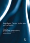 Image for Reproducing Citizens: family, state and civil society