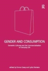 Image for Gender and consumption  : domestic cultures and the commercialisation of everyday life