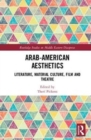 Image for Arab-American aesthetics  : literature, material culture, film and theatre