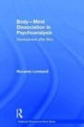 Image for Body-mind dissociation in psychoanalysis  : development after Bion