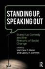 Image for Standing up, speaking out  : stand-up comedy and the rhetoric of social change