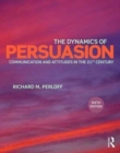 Image for The dynamics of persuasion  : communication and attitudes in the 21st century