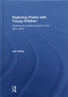 Image for Exploring poetry with young children  : sharing and creating poems in the early years