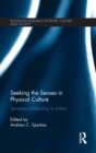 Image for Seeking the senses in physical culture  : sensuous scholarship in action